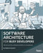 Software Architecture for Busy Developers: Talk and act like a software architect in one weekend by Eyskens, Stéphane
