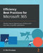 Efficiency Best Practices for Microsoft 365: Discover ways to improve your efficiency and save time using M365 applications by Nitin Paranjape