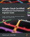 Google Cloud Certified Professional Cloud Network Engineer Guide: Design, implement, manage, and secure a network architecture in Google Cloud by Maurizio Ipsale