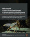 Microsoft Azure Fundamentals Certification and Beyond: Simplified cloud concepts and core Azure fundamentals for absolute beginners to pass the AZ-900 by Steve Miles