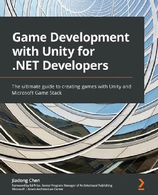 Game Development with Unity for .NET Developers: The ultimate guide to creating games with Unity and Microsoft Game Stack by Jiadong Chen