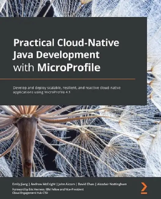Practical Cloud-Native Java Development with MicroProfile: Develop and deploy scalable, resilient, and reactive cloud-native applications using MicroP by Emily Jiang