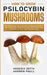 How to Grow Psilocybin Mushrooms: The Ultimate Step-By-Step Guide to Cultivation and Safe Use of Psychedelic Magic Mushrooms with Benefits and Side Ef by Anderia Zetta Andrew Paull