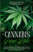 The Cannabis Grow Bible: Growing Marijuana For Beginners How to Grow Marijuana Indoor & Outdoor, The Definitive Guide - Step by Step, Cannabis by Anderia Zetta Andrew Paull