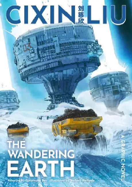 Cixin Liu's the Wandering Earth: A Graphic Novel by Cixin Liu