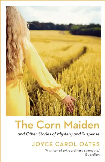 The Corn Maiden by Joyce Carol Oates