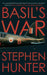 Basil's War by Stephen Hunter
