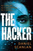 The Hacker: He's Online. He's Anonymous. He's Deadly. by Daniel Scanlan