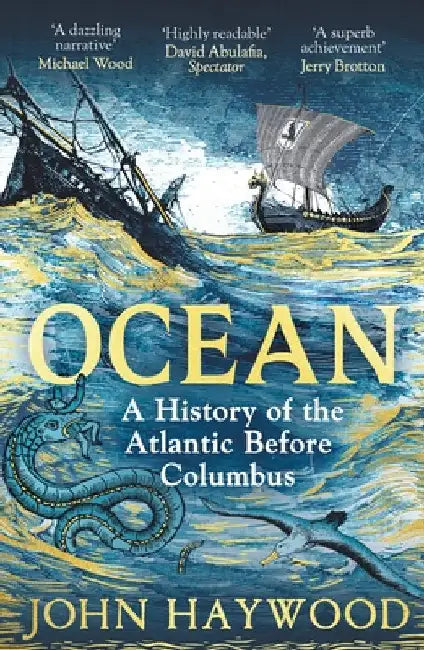 Ocean: A History of the Atlantic Before Columbus by John Haywood