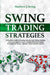 Swing Trading Strategies: A Practical Guide to Finding Success with Swing Trading - Learn and Apply by Swing, Matthew J.