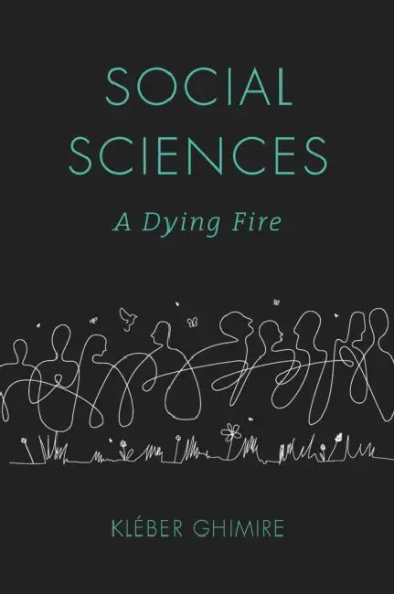 Social Sciences: A Dying Fire by Kléber Ghimire