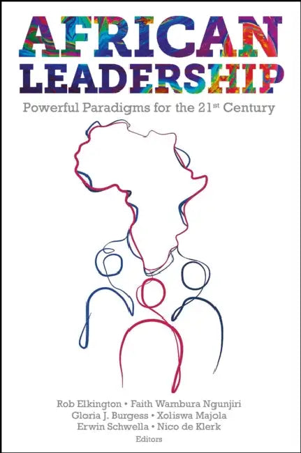 African Leadership: Powerful Paradigms for the 21st Century by Rob Elkington, Faith Wambura Ngunjiri, Gloria J. Burgess