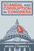 Scandal and Corruption in Congress by Michael J. Pomante II