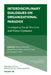 Interdisciplinary Dialogues on Organizational Paradox: Investigating Social Structures and Human Expression by Rebecca Bednarek