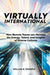 Virtually International: How Remote Teams Can Harness the Energy, Talent, and Insights of Diverse Cultures by William R. Dodson