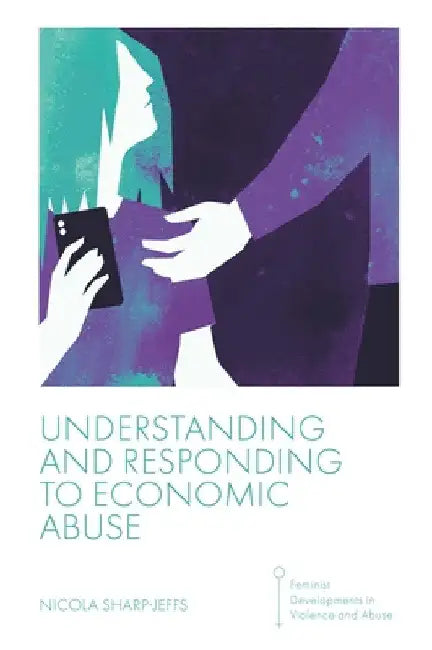 Understanding and Responding to Economic Abuse by Nicola Sharp-Jeffs