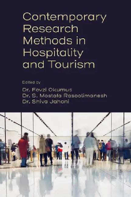 Contemporary Research Methods in Hospitality and Tourism by Fevzi Okumus