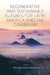 Regenerative and Sustainable Futures for Latin America and the Caribbean: Collective Action for a Region with a Better Tomorrow by Maria Alejandra Gonzalez-Perez