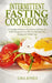 Intermittent Fasting Cookbook: A Complete Selection Of Delicious And Easy To Follow Recipes For An Effective Alternate-Day Fasting And Weight Loss by Lisa Jones