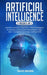 Artificial Intelligence: This Book Includes: Machine Learning for Beginners, Artificial Intelligence for Business and Computer Networking for B by David Brown
