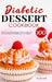 Diabetic Dessert Cookbook: 100 Quick & Easy Keto Desserts, Bread, Cookies, and Snacks Recipes for Diabetic and Pre-Diabetic by Theodore Hull