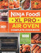 Ninja Foodi XL Pro Air Oven Complete Cookbook 2021: 1000-Days Easier & Crispier Whole Roast, Broil, Bake, Dehydrate, Reheat, Pizza, Air Fry and More R by Robin Brickner