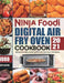 Ninja Foodi Digital Air Fry Oven Cookbook 2021: 1000-Days Easier & Crispier Recipes for Your Family and Friends by Yvette Shepard