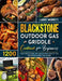 Blackstone Outdoor Gas Griddle Cookbook for Beginners: 1200 Days Tasty Recipes, Pro Tips and Bold Ideas for Your Blackstone Outdoor Gas Griddle by Larry Merritt