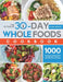 The Ultimate 30-Day Whole Foods Cookbook: 1000 Days Easy & Healthy Recipes and Meal Plan to Help You Reset Body and Lose Weight by Claudia Broyles
