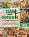 Lean and Green Cookbook: 1000-Day Easy, Tasty and Healthy Recipes to Help You Transform Health and Lose Weight. With 4-Weeks Meal Plan by Debbie Hooten