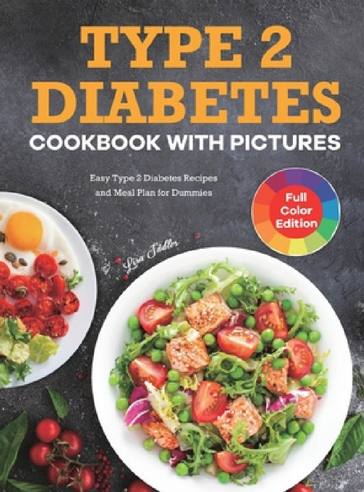 Type 2 Diabetes Cookbook with Pictures: Easy Type 2 Diabetes Recipes and Meal Plan for Dummies by Lisa Sadler