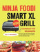 Ninja Foodi Smart XL Grill Cookbook for Beginners: 550 Quick, Easy and Delicious Recipes for Indoor Grilling and Air Frying（Beginners and Advan by Kelly Brainerd