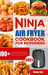 Ninja Air Fryer Cookbook for Beginners: 100+ Quick, Easy and Delicious Recipes for the Ninja Air Fryer and Max XL (Beginners and Advanced Users) by Vickie Lilly