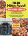 The Big Ninja Foodi Pressure Cooker Cookbook: Easy & Delicious Recipes to Pressure Cook, Air Fry, Slow Cook, Dehydrate, and much more (for Beginners a by Kelly Brainerd