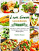 Lean and Green Cookbook 2021: 800 Easy & Healthy Recipes to Help You Transform Health and Loss Weight Quickly by Edythe Dorgan