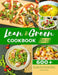 Lean & Green Cookbook 2021: 600+ Super Tasty and Effortless Recipes to Lose Weight Quickly and Lifelong Success by Eulalia Grimes