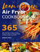 Lean and Green Air Fryer Cookbook 2021: 365-Days Easy & Tasty Air Fryer Recipes to Help You Staying Healthy and Make Weight Loss Easier by Barbara Veith