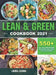 Lean and Green Cookbook 2021: 550+ Lean & Green and Fueling Hacks Recipes to Help You Keep Health and Loss Weight by Laura Lozano
