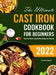 The Ultimate Cast Iron Cookbook for Beginners: Cast Iron Skillet & Dutch Oven Recipes for Everyone by Jacquelyn Stapleton