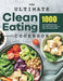The Ultimate Clean Eating Cookbook: 1000 Days Healthy Recipes and 4-Week Meal Plans to Help You Living Health by Janet Douglas