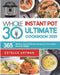 The Whole30 Instant Pot Ultimate Cookbook 2021: 365-Days Easy & Delicious Recipes for Quick Detox and Loss Weight by Estelle Artman