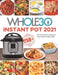The Whole30 Instant Pot 2021: 250+ Easy & Delicious Recipes for Food Freedom and Keep Health by Lenore Hopping