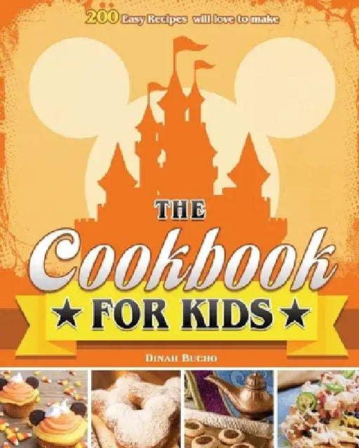 The Cookbook for kids: 200 Easy Recipes will love to make by Dinah E. Bucho