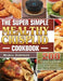 The Super Simple Mealthy Crisplid cookbook: 200 Delicious and Healthy Recipes for Your Pressure Cooker And Air Fryer Crisplid by Maria Johnson
