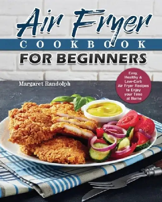 Air Fryer Cookbook For Beginners by Margaret Randolph