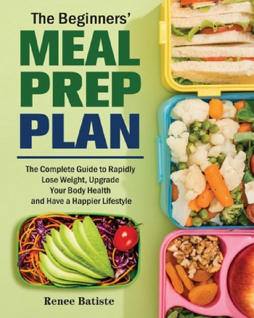 The Beginner's Meal Prep Plan by Renee Batiste