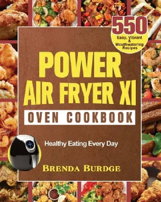 Power Air Fryer Xl Oven Cookbook by Brenda Burdge