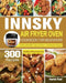Innsky Air Fryer Oven Cookbook for Beginners by Heather Reed