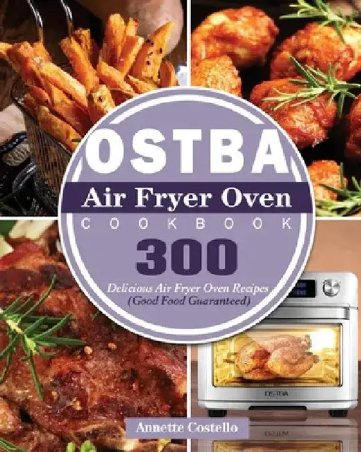 OSTBA Air Fryer Oven Cookbook by Annette Costello