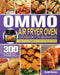 OMMO Air Fryer Oven Cookbook for Beginners by Daniel Warnes